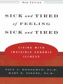 Sick and Tired of Feeling Sick and Tired: Living with Invisible Chronic Illness (New Edition) (eBook, ePUB)