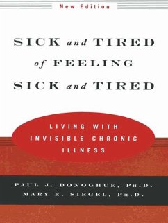 Sick and Tired of Feeling Sick and Tired: Living with Invisible Chronic Illness (New Edition) (eBook, ePUB) - Donoghue, Paul J.; Siegel, Mary E.