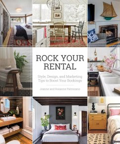 Rock Your Rental: Style, Design, and Marketing Tips to Boost Your Bookings (eBook, ePUB) - Palmisano, Joanne; Palmisano, Rosanne