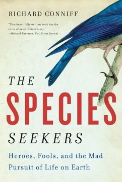 The Species Seekers: Heroes, Fools, and the Mad Pursuit of Life on Earth (eBook, ePUB) - Conniff, Richard