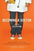 Becoming a Doctor: From Student to Specialist, Doctor-Writers Share Their Experiences (eBook, ePUB)