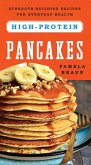 High-Protein Pancakes: Strength-Building Recipes for Everyday Health (eBook, ePUB)