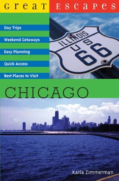 Cover Great Escapes: Chicago: Day Trips, Weekend Getaways, Easy Planning, Quick Access, Best Places to Visit (eBook, ePUB)