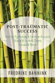 Post Traumatic Success: Positive Psychology & Solution-Focused Strategies to Help Clients Survive & Thrive (eBook, ePUB)