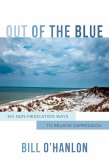 Out of the Blue: Six Non-Medication Ways to Relieve Depression (eBook, ePUB)