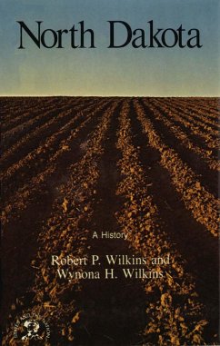 North Dakota: A History (eBook, ePUB) - Wilkins, Robert P.; Wilkins, Wynona H.