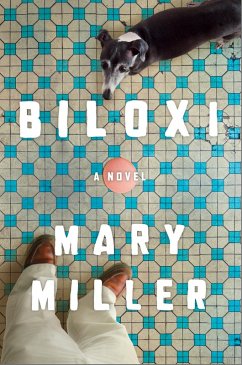 Biloxi: A Novel (eBook, ePUB) - Miller, Mary