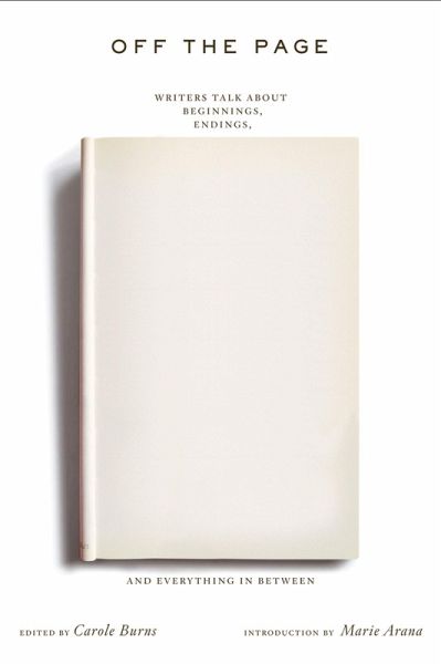 Off the Page: Writers Talk About Beginnings, Endings, and Everything In Between (eBook, ePUB) Off the Page: Writers Talk About Beginnings, Endings, and Everything In Between (eBook, ePUB)