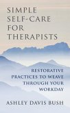 Simple Self-Care for Therapists: Restorative Practices to Weave Through Your Workday (eBook, ePUB)