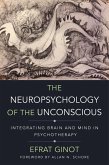 The Neuropsychology of the Unconscious: Integrating Brain and Mind in Psychotherapy (Norton Series on Interpersonal Neurobiology) (eBook, ePUB)