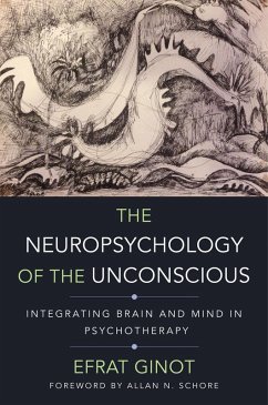 The Neuropsychology of the Unconscious: Integrating Brain and Mind in Psychotherapy (Norton Series on Interpersonal Neurobiology) (eBook, ePUB) - Ginot, Efrat