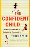 The Confident Child: Raising Children to Believe in Themselves (eBook, ePUB)