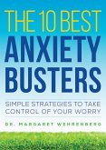The 10 Best Anxiety Busters: Simple Strategies to Take Control of Your Worry (eBook, ePUB)