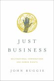 Just Business: Multinational Corporations and Human Rights (Norton Global Ethics Series) (eBook, ePUB) Just Business: Multinational Corporations and Human Rights (Norton Global Ethics Series) (eBook, ePUB)