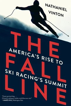 The Fall Line: America's Rise to Ski Racing's Summit (eBook, ePUB) - Emerson, Ralph Waldo; Vinton, Nathaniel