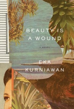 Beauty Is a Wound (eBook, ePUB) - Kurniawan, Eka