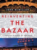 Reinventing the Bazaar: A Natural History of Markets (eBook, ePUB)