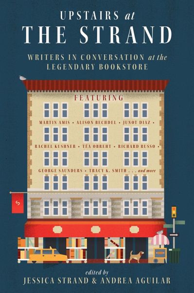 Upstairs at the Strand: Writers in Conversation at the Legendary Bookstore (eBook, ePUB) Upstairs at the Strand: Writers in Conversation at the Legendary Bookstore (eBook, ePUB)