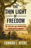 The Thin Light of Freedom: The Civil War and Emancipation in the Heart of America (eBook, ePUB)