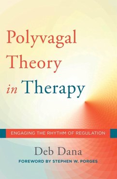 The Polyvagal Theory in Therapy: Engaging the Rhythm of Regulation (Norton Series on Interpersonal Neurobiology) (eBook, ePUB) - Dana, Deb