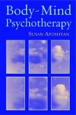 Body-Mind Psychotherapy: Principles, Techniques, and Practical Applications (eBook, ePUB)