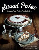 Sweet Paleo: Gluten-Free, Grain-Free Delights (eBook, ePUB)