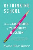 Rethinking School: How to Take Charge of Your Child's Education (eBook, ePUB)