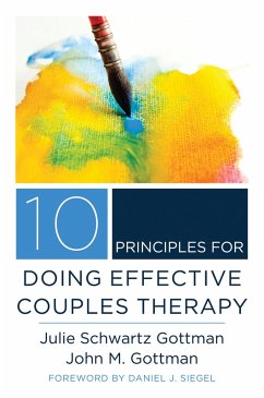 10 Principles for Doing Effective Couples Therapy (Norton Series on Interpersonal Neurobiology) (eBook, ePUB) - Gottman, Julie Schwartz; Gottman, John M.