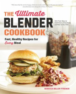 The Ultimate Blender Cookbook: Fast, Healthy Recipes for Every Meal (eBook, ePUB) - Ffrench, Rebecca