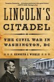 Lincoln's Citadel: The Civil War in Washington, DC (eBook, ePUB)