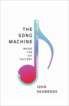 The Song Machine: Inside the Hit Factory (eBook, ePUB) - Seabrook, John
