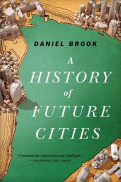 A History of Future Cities (eBook, ePUB) - Brook, Daniel