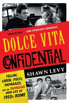 Dolce Vita Confidential: Fellini, Loren, Pucci, Paparazzi, and the Swinging High Life of 1950s Rome (eBook, ePUB) - Levy, Shawn