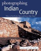 Photographing Indian Country: Where to Find Perfect Shots and How to Take Them (eBook, ePUB)
