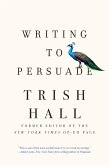 Writing to Persuade: How to Bring People Over to Your Side (eBook, ePUB) Writing to Persuade: How to Bring People Over to Your Side (eBook, ePUB)