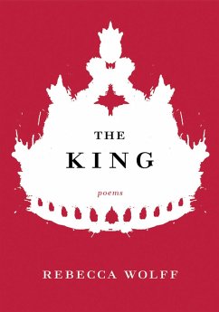 The King: Poems (eBook, ePUB) - Wolff, Rebecca