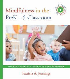 Cover Mindfulness in the PreK-5 Classroom: Helping Students Stress Less and Learn More (SEL SOLUTIONS SERIES) (Social and Emotional Learning Solutions) (eBook, ePUB)
