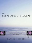 The Mindful Brain: Reflection and Attunement in the Cultivation of Well-Being (Norton Series on Interpersonal Neurobiology) (eBook, ePUB)