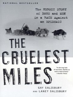 The Cruelest Miles: The Heroic Story of Dogs and Men in a Race Against an Epidemic (eBook, ePUB) - Salisbury, Gay; Salisbury, Laney