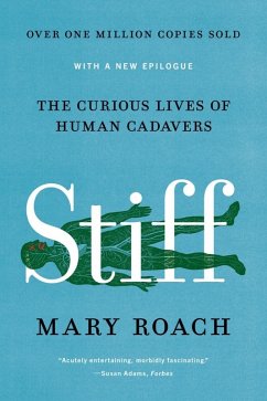 Stiff: The Curious Lives of Human Cadavers (eBook, ePUB) - Roach, Mary