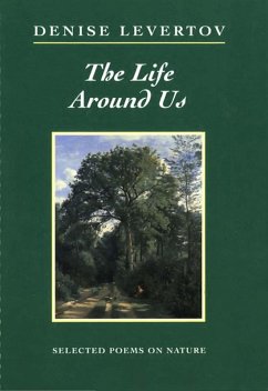 The Life Around Us: Selected Poems on Nature (eBook, ePUB) - Levertov, Denise