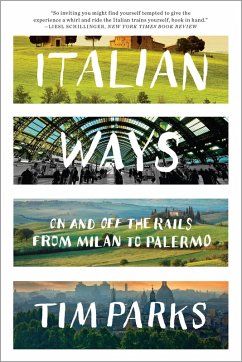 Italian Ways: On and Off the Rails from Milan to Palermo (eBook, ePUB) - Parks, Tim