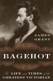 Bagehot: The Life and Times of the Greatest Victorian (eBook, ePUB)