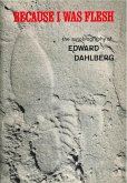 Because I Was Flesh: The Autobiography of Edward Dahlberg (eBook, ePUB)