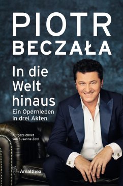 In die Welt hinaus (eBook, ePUB) - Beczala, Piotr; Zobl, Susanne
