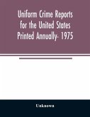 Uniform crime reports for the United States Printed Annually- 1975