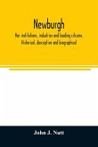 Newburgh; her institutions, industries and leading citizens. Historical, descriptive and biographical