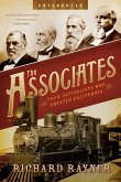The Associates: Four Capitalists Who Created California (Enterprise) (eBook, ePUB) The Associates: Four Capitalists Who Created California (Enterprise) (eBook, ePUB)