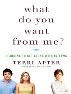 What Do You Want from Me?: Learning to Get Along with In-Laws (eBook, ePUB) - Apter, Terri