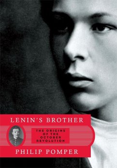 Lenin's Brother: The Origins of the October Revolution (eBook, ePUB) - Pomper, Philip